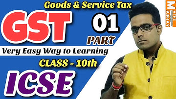 GST | Class 10th | ICSE | Introduction | Part 01| Goods And Service Tax | Commercial Maths Madhav