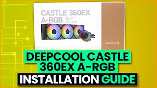 DeepCool Castle 360EX A-RGB Installation Guide