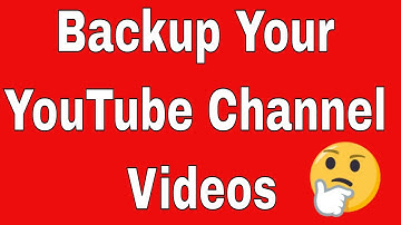 How to Backup YouTube Channel Videos