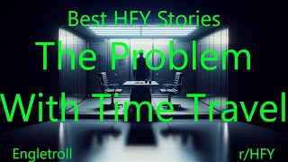Best HFY Stories: The Problem With Time Travel
