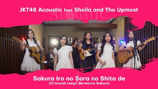 Di Bawah Langit Berwarna Sakura - JKT48 Acoustic ft. Sheila And The Upmost