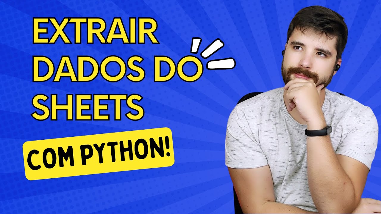 Python: APRENDA a extrair dados de um GOOGLE SHEETS com linguagem PYTHON!