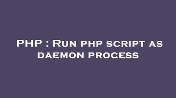 PHP : Run php script as daemon process