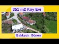 x Keşif Arazi 351 m2 Satılık Köy Evi. Balıkesir Gönen Sebepli  169-2 ada  parsel. 2.300.000