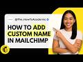 How to Add Custom Name in Mailchimp [Quick Guide]