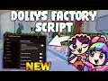 *NEW* Dolly's Factory Script (PASTEBIN 2026) (AUTO PLAY , AUTO FARM , TELEPORT , ESP  )