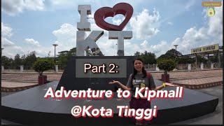 Kota Tinggi Adventure Part 2: Kipmall Kota Tinggi