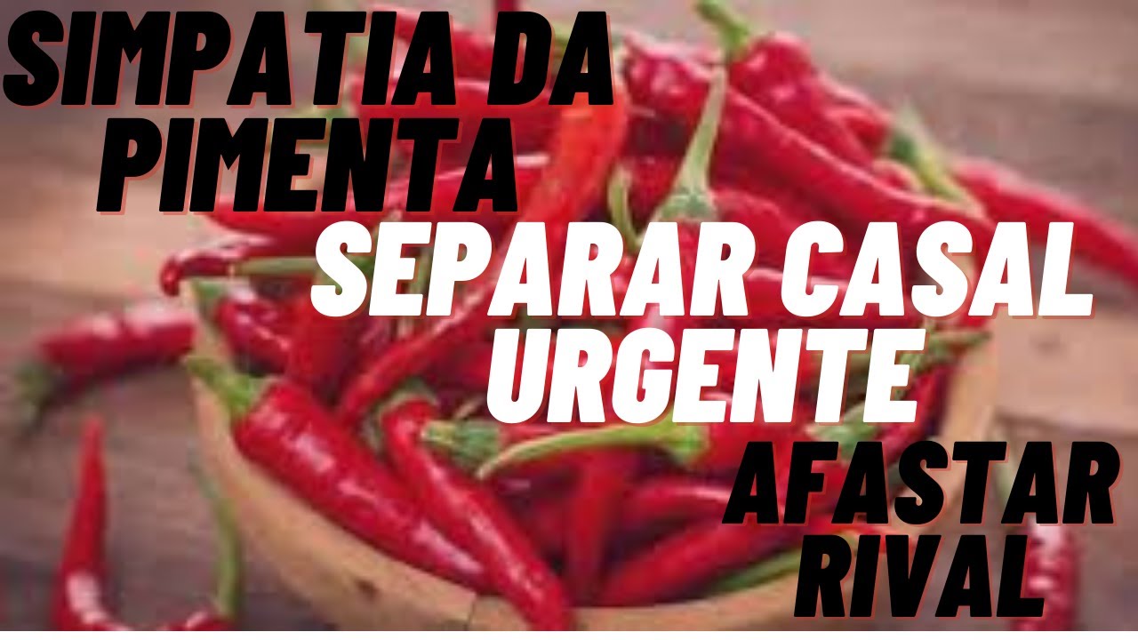 Simpatia Da Pimenta Para Separar Casal - RETOEDU