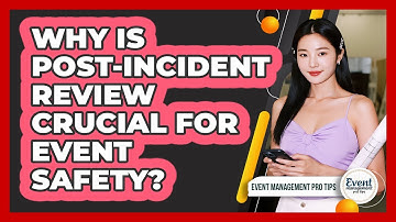 Why Is Post-Incident Review Crucial For Event Safety?