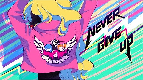 Never Give Up | Music Video | LoliRock