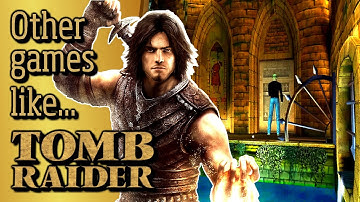 Games Similar to Tomb Raider