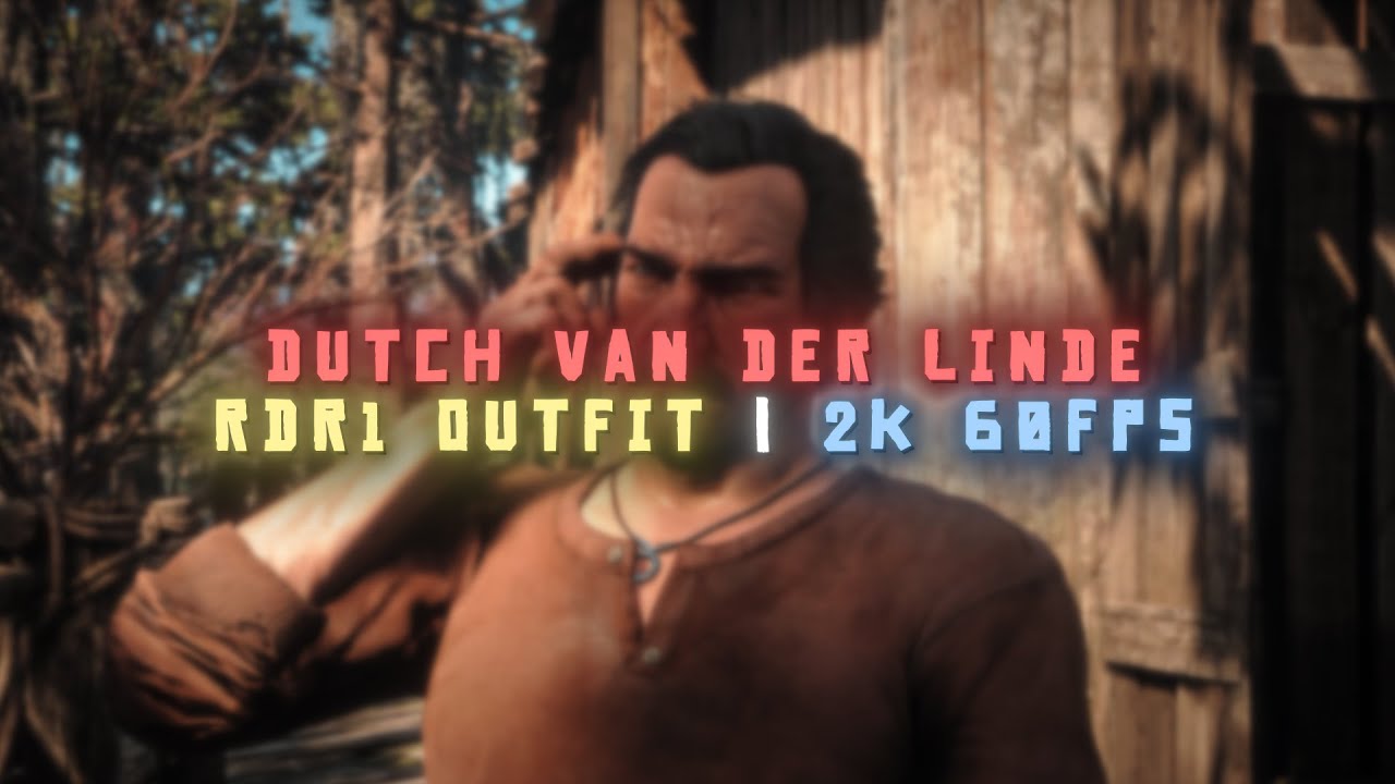 Dutch Van Der Linde RDR1 Outfit | 2K 60FPS - YouTube