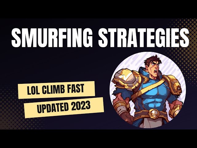Top LoL smurfing strategies in 2023