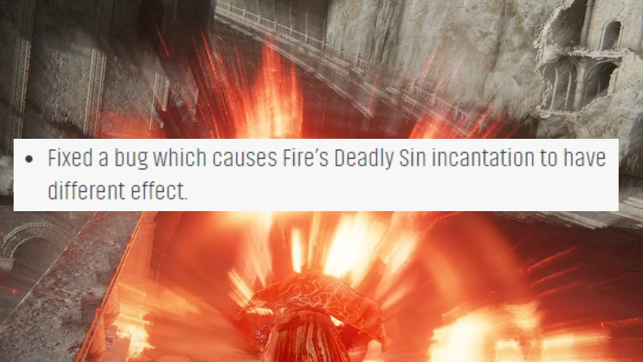 Patch Notes: Fixed a bug which causes Fire’s Deadly Sin incantation to have different effect