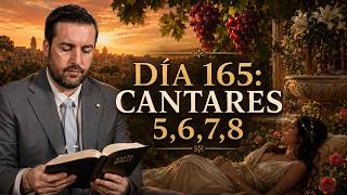 DÍA 165 - Cantares 5,6,7,8 / La Biblia en 1 Año / Juan Manuel Vaz