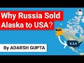 Why Russia sold Alaska to USA? Alaska Purchase Treaty 1867 explained - World History & Geography