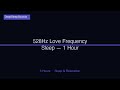 1 Hour 528Hz Love Frequency | DNA Repair Meditation &amp; Deep Sleep