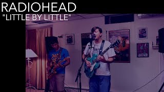 Radiohead - Little By Little (Cover by Joe Edelmann ft. Chris Bekampis)