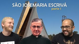 #19 SÃO JOSEMARIA ESCRIVÁ (PARTE 01 l feat. Guilherme Cadoiss do 