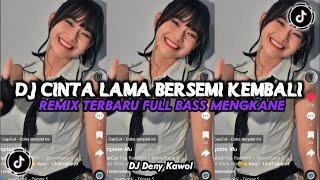 DJ CLBK CINTA LAMA BERSEMI KEMBALI REMIX JEDAG JEDUG MENGKANE VIRAL TIKTOK