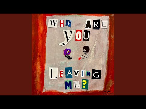YouTube에서 Why Are You Leaving Me? 보기