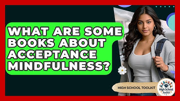 What Are Some Books About Acceptance Mindfulness? - High School Toolkit