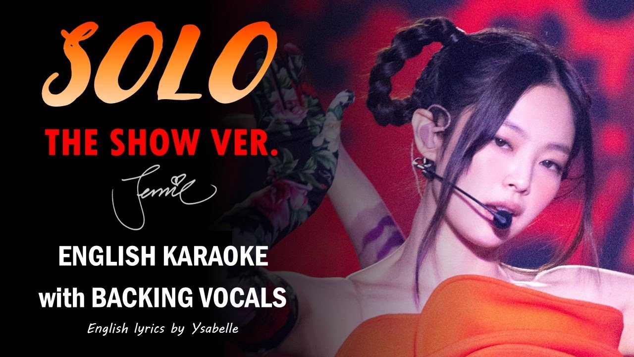 JENNIE - SOLO (Remix) THE SHOW VER. - ENGLISH KARAOKE with BACKING ...