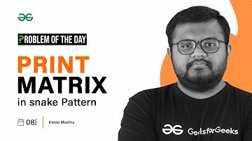 POTD- 08/11/2023 | Print Matrix in Snake Pattern | Problem of the Day | GeeksforGeeks