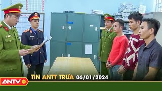 Tin tức an ninh trật tự nóng, thời sự Việt Nam mới nhất 24h trưa 6\/1 | ANTV