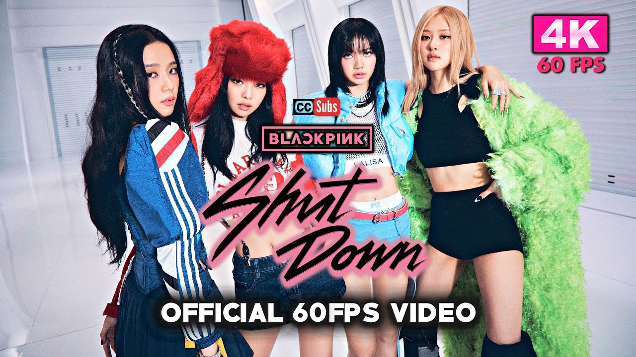 BLACKPINK - Shut Down (Official 60FPS Video) - YouTube