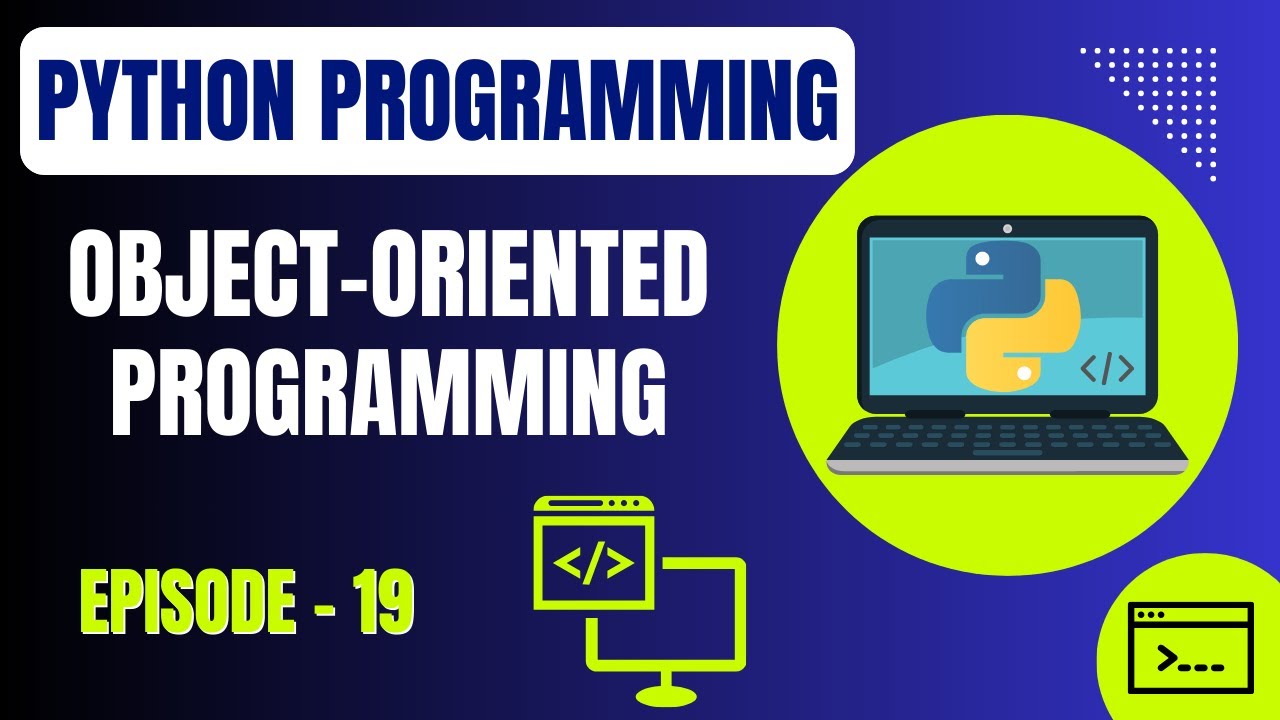 Basic Python Programming | Episode 19: Python Object-Oriented ...