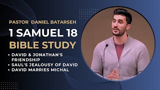 صموئيل الأول 18 دراسة الكتاب المقدس (صداقة داود ويوناثان/غيرة شاول) | القس دانيال بطارسة