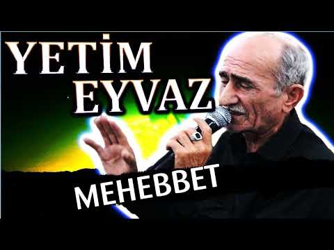 Yetim Eyvaz - Mehebbet seir