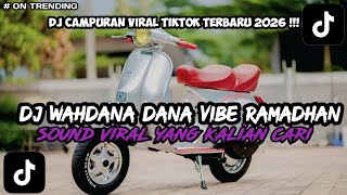 DJ WAHDANA DANA SOUND VIBE RAMADHAN SLOW BASS VIRAL TIKTOK TERBARU 2026