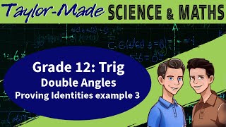 Trig Double Angle  (Grade 12) proving identities worked example 3