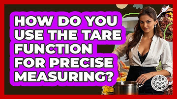 How Do You Use The Tare Function For Precise Measuring? - The Skillful Chef