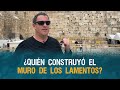 ¿Quién construyó el Muro de los Lamentos?