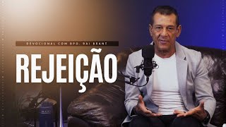 REJEIÇÃO - Devocional com Bispo Rai