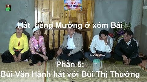 Xóm Bái:  Phần 5 -  Bùi Văn Hành hát tiếng Mường với BT Thường