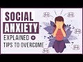 Social Anxiety Explained + 5 Tips to Overcome Social Anxiety(Social Phobia)