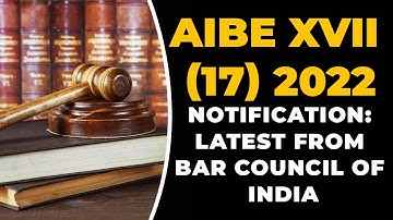 AIBE XVII (17) Notification: Latest from Bar Council of India| Change in Exam Mode| Watch Video