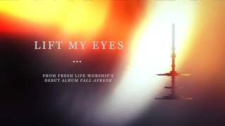 Watch Fresh Life Worship Lift My Eyes video