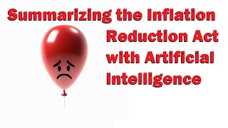 Inflation Reduction Act of 2022 summarized with AI - see final result in description!