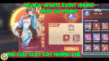 Đấu La Đại Lục-Hồn Sư Đối Quyết : Review Update Event khủng Pháp Sư Trung, Mở Giáp Slot Cốt Khống