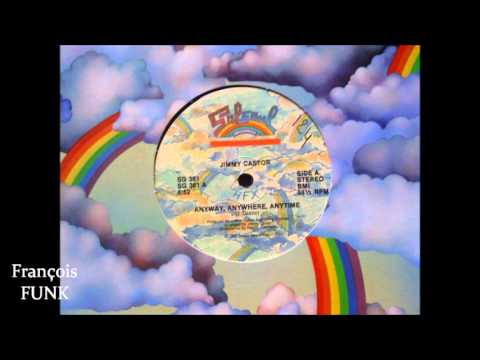 Jimmy Castor — Jimmy Castor - Anyway, Anywhere, Anytime (1982) ♫