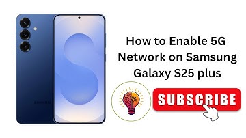 How to Enable 5G Network on Samsung Galaxy S25 plus - Step-By-Step Guide!