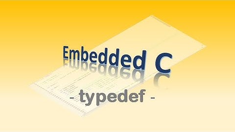 #48 Embedded C - typedef