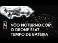 DRONE S167, VÔO NOTURNO🚀TEMPO DE BATERIA🔋