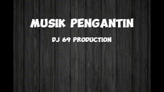Penganten - Music Pengantin || Dj 69 Production