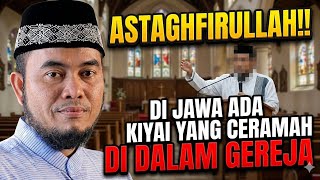 🔴 ASTAGHFIRULLAH ‼️DI JAWA ADA KIYAI YANG CERAMAH DI DALAM GEREJA | Ustadz Nababan 